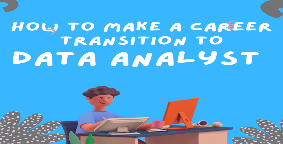 How to make a career transition from Data Analyst?